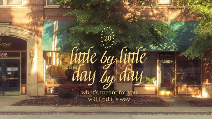 Little by little, day by day